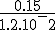 \frac{0.15}{1.2.10^-2}